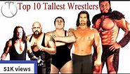 Top 10 Tallest WWE Wrestlers In The World