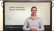 The SHARP Information Display Downloader on the AQUOS BOARD® Interactive Display System