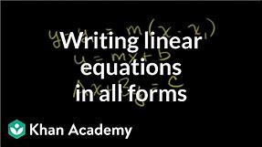 Writing equations in all forms | Algebra I | Khan Academy