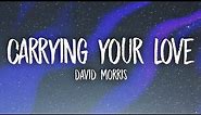 David Morris - Carrying Your Love (Lyrics) | I’m carrying your love with me