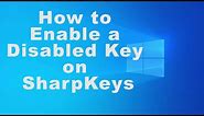 How to Enable a Disabled Key on SharpKeys