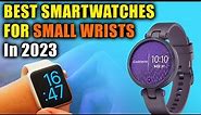 ⌚ Best Small Smartwatch 2023 Small Smarwatches For Ladies & Men With Tiny Wrists And Small Hands