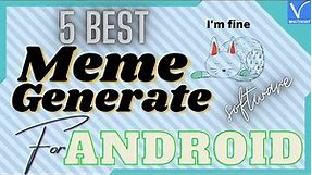 5 Best memes generate software for Android
