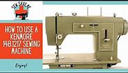 Learn to Use a Vintage Kenmore 148.1217 Sewing Machine