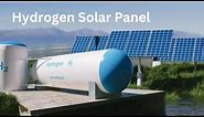 How Hydrogen Solar Panels Work | Revolutionary Future of Energy