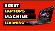 5 best Laptop For Machine Learning and Deep Learning 2023