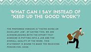 10 Motivating Ways To Say "Keep Up The Good Work"