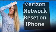 How to do a Verizon network reset on iPhone?