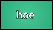 Hoe Meaning