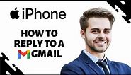 How to Reply to a Gmail on iphone (EASY)