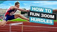 How To Run 300M Hurdles in Track and Field