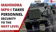 Have a look at the Mahindra's Mine Protected Vehicle-I, The next-level tech