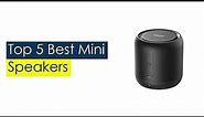 Top #5 Best Mini Speakers Reviews For You