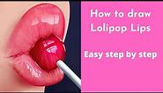 How to draw lollipop Lips| Easy fast Step by Step tutorials|