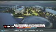 Ford transforming World Headquarters in Dearborn