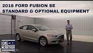 2018 FORD FUSION SE OVERVIEW STANDARD & OPTIONAL EQUIPMENT
