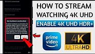 How to STREAM || Watching 4K UHD HDR+ Fix || Watch 4K in amazon Prime videos