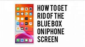 Blue box jumping around on screen of iPhone 6