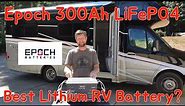 Epoch 300Ah LiFePO4 - The Best Lithium RV Battery?