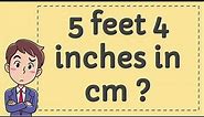 5 Feet 4 Inches in CM