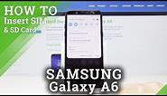 How to Insert SIM & SD Card into Samsung Galaxy A6 – Memory Card & SIM Insertion