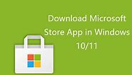 Hoe de Microsoft Store-app te downloaden in Windows 10/11 - Minitool Nieuwscentrum