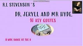 GCSE English Literature- R.L. Stevenson's Jekyll and Hyde- 10 key quotes.