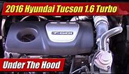 Under The Hood: 2016 Hyundai Tucson 1.6 Turbo