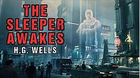 Sci-Fi Audiobook "The Sleeper Awakes" | Dystopian Story | H.G. Wells