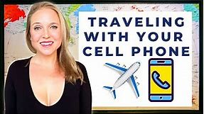 How To Use Your Cell Phone Internationally | Travel Tips & Advice