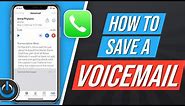 How To Save A Voicemail From Your iPhone