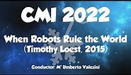 When Robots Rule the World - Timothy Loest (CMI 2022)