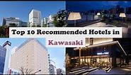 Top 10 Recommended Hotels In Kawasaki | Best Hotels In Kawasaki
