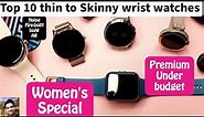 Smartwatch for women | skinny wrist watches | Top 10 Premium Smartwatches for women #techpoke