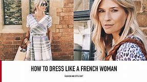 HOW TO DRESS LIKE A FRENCH WOMAN | Parisian Style