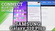 How to Connect Bluetooth Device with Samsung Galaxy S10 Plus - Wireless Pairing