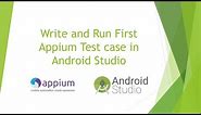 Write and Run First Appium Test Case in Android Studio