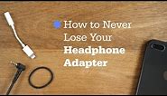 How to Never Lose Your iPhone Headphone Adapter