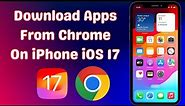 How To Download Apps From Chrome On iPhone - iPad | iOS 17 | 2024