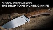 Making a Drop Point Hunting Knife