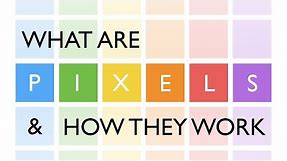 Demystifying Pixels: What Are They and How Do They Function?