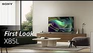 FIRST LOOK: Sony BRAVIA X85L Full Array LED TV