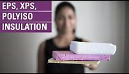 EPS, XPS & Polyiso insulation | everything you need to know