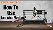 How To Use VEVOR CNC 3018 Engraving Machine？