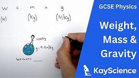 Weight, Mass, Gravity - (Weight = Mass x Gravitational Field Strength w=mxg) - GCSE Physics