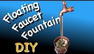 Building a Floating Faucet Fountain - DIY