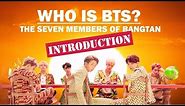 Who is BTS?: The Seven Members of Bangtan (INTRODUCTION)