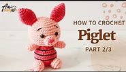 #180 | Piglet – Cute Pig Amigurumi (2/3) | Easy Crochet Winnie The Pooh Characters | @AmiSaigon