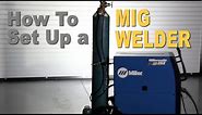 How To Set Up a Mig Welder Properly