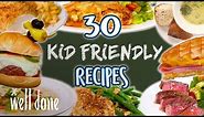 30 Easy Recipes Kids Will Love | Kid Friendly Recipe Super Comp | Well Done